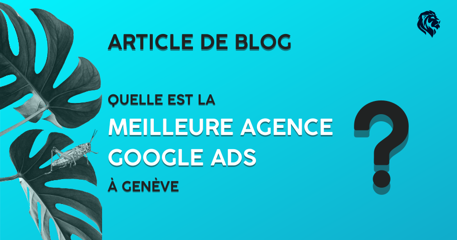Meilleure agence Google Ads à Geneve - Simba Digital