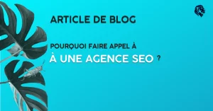 Pourquoi faire appel à une agence SEO