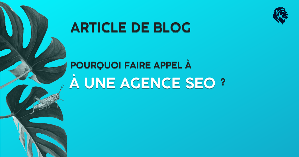 Pourquoi faire appel à une agence SEO